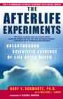 The Afterlife Experiments : Breakthrough Scientific Evidence of Life After Death - Book