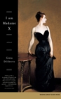 I Am Madame X : A Novel - Book