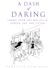 A Dash of Daring : Carmel Snow and Her Life In Fashion, Art, and Letters - Book