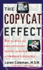 The Copycat Effect : How the Media and Popular Culture Trigger the Mayhem in Tomorrow's Headlines - Book