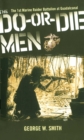 The Do-Or-Die Men : The 1st Marine Raider Battalion at Guadalcanal - eBook