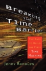 Breaking the Time Barrier : The Race to Build the First Time Machine - Book