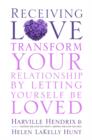 Receiving Love : Letting Yourself Be Loved Will Transform Your Relationship - Book