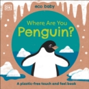 Eco Baby Where Are You Penguin? : A Plastic-free Touch and Feel Book - Book