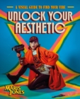 Unlock Your Aesthetic : A Visual Guide to Find Your Vibe - Book