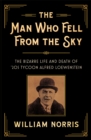 The Man Who Fell From the Sky : The Bizarre Life and Death of '20s Tycoon Alfred Loewenstein - eBook