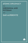 Atomic Diplomacy : Hiroshima and Potsdam - Book