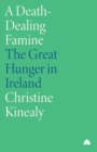 A Death-Dealing Famine : The Great Hunger in Ireland - Book