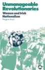 Unmanageable Revolutionaries : Women and Irish Nationalism - Book