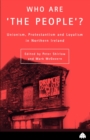 Who Are 'The People'? : Unionism, Protestantism & Loyalism in Northern Ireland - Book