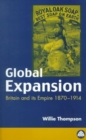 Global Expansion : Britain and Its Empire, 1870-1914 - Book