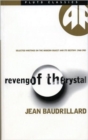 Revenge of the Crystal : Selected Writings on the Modern Object and Its Destiny, 1968-1983 - Book