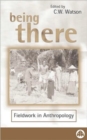 Being There : Fieldwork in Anthropology - Book
