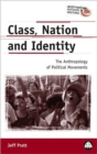 Class, Nation and Identity : The Anthropology of Political Movements - Book