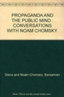 Propaganda and the Public Mind : Conversations with David Barsamian - Book