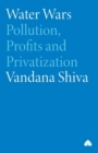 Water Wars : Pollution, Profits and Privatization - Book
