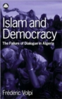 Islam and Democracy : The Failure of Dialogue in Algeria - Book