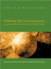Making the International : Economic Interdependence and Political Order - Book