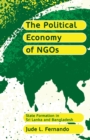 The Political Economy of NGOs : State Formation in Sri Lanka and Bangladesh - Book