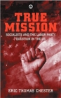 True Mission : Socialists and the Labor Party Question in the U.S. - Book
