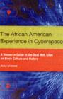 The African American Experience in Cyberspace : A Resource Guide to the Best Web Sites on Black Culture and History - Book