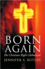 Born Again : The Christian Right Globalized - Book