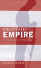Frustrated Empire : US Foreign Policy, 9/11 to Iraq - Book