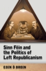 Sinn Fein and the Politics of Left Republicanism - Book