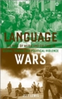Language Wars : The Role of Media and Culture in Global Terror and Political Violence - Book