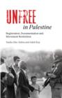 Unfree in Palestine : Registration, Documentation and Movement Restriction - Book