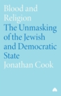 Blood and Religion : The Unmasking of the Jewish and Democratic State - Book