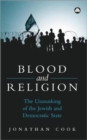Blood and Religion : The Unmasking of the Jewish and Democratic State - Book