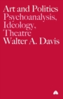 Art and Politics : Psychoanalysis, Ideology, Theatre - Book