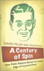 A Century of Spin : How Public Relations Became the Cutting Edge of Corporate Power - Book
