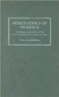 Fidel's Ethics of Violence : The Moral Dimension of the Political Thought of Fidel Castro - Book