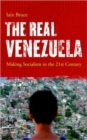 The Real Venezuela : Making Socialism in the 21st Century - Book