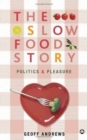 The Slow Food Story : Politics and Pleasure - Book