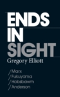 Ends in Sight : Marx/Fukuyama/Hobsbawm/Anderson - Book