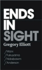 Ends in Sight : Marx/Fukuyama/Hobsbawm/Anderson - Book