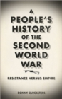 A People's History of the Second World War : Resistance Versus Empire - Book