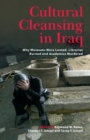 Cultural Cleansing in Iraq : Why Museums Were Looted, Libraries Burned and Academics Murdered - Book