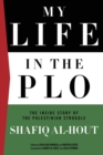 My Life in the PLO : The Inside Story of the Palestinian Struggle - Book