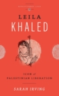 Leila Khaled : Icon of Palestinian Liberation - Book