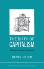 The Birth of Capitalism : A 21st Century Perspective - Book