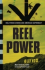 Reel Power : Hollywood Cinema and American Supremacy - Book