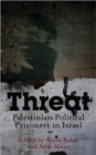 Threat : Palestinian Political Prisoners in Israel - Book