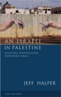 An Israeli in Palestine : Resisting Dispossession, Redeeming Israel - Book