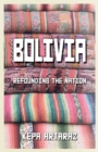 Bolivia : Refounding the Nation - Book