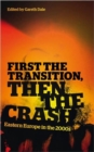 First the Transition, then the Crash : Eastern Europe in the 2000s - Book