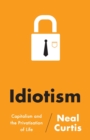 Idiotism : Capitalism and the Privatisation of Life - Book